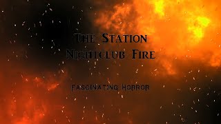 The Station Nightclub Fire  A Short Documentary  Fascinating Horror [upl. by Muldon]