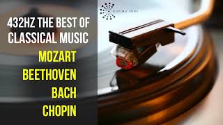 Best Classical Music 432Hz 》Mozart • Beethoven • Bach • Chopin 》Piano Violin amp Orchestral [upl. by Ahsiuqram]